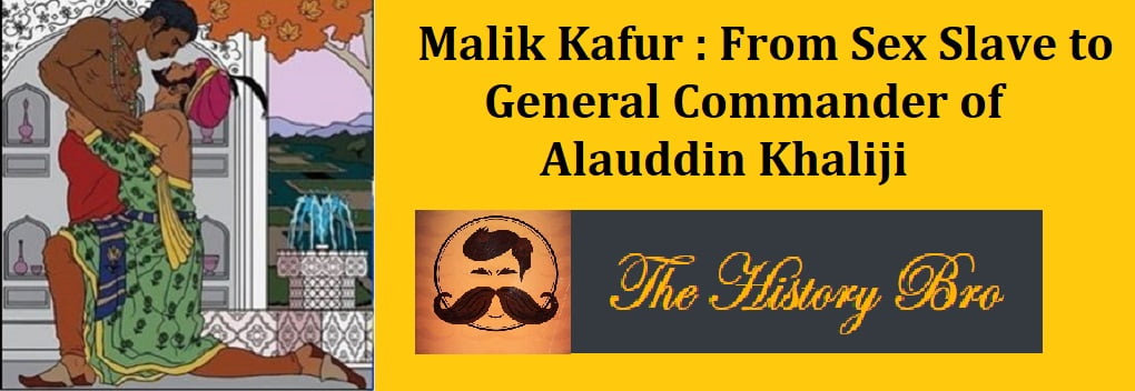 Malik Kafur From sex slave to General Commander of Alauddin Khaliji
