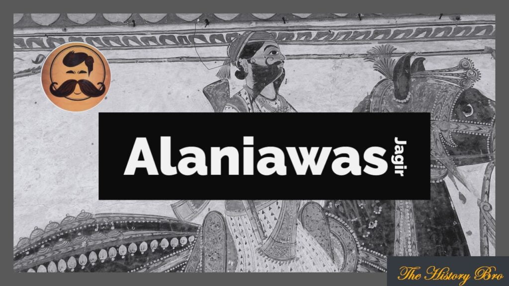 Alaniawas (Jagir) – The History Bro
