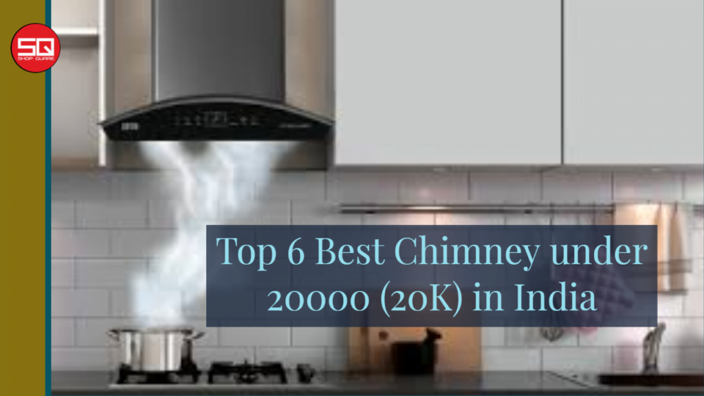 Top 6 Best Chimney for Kitchen under 20000 (20K) in India