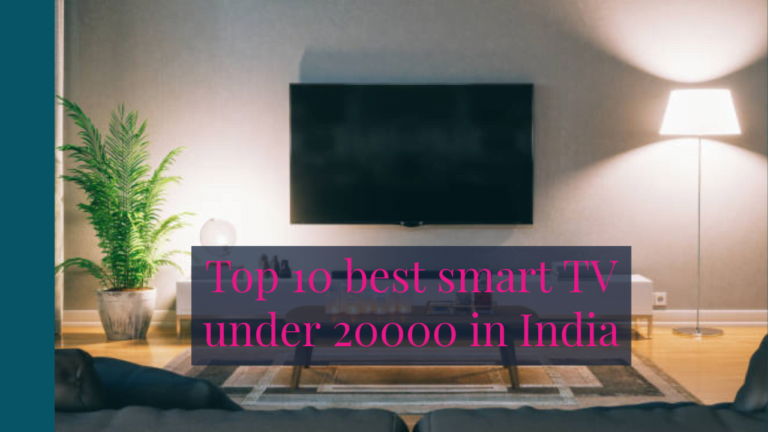 Read more about the article Top 10 Best Smart TV under 20000 in India