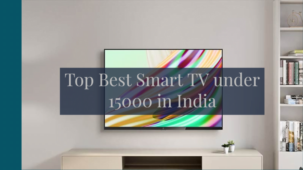 Top Best Smart TV under 15000 in India