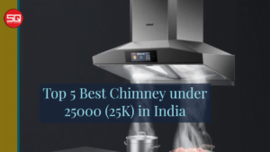 Read more about the article Top 5 Best Chimney under 25000 (25K) in India
