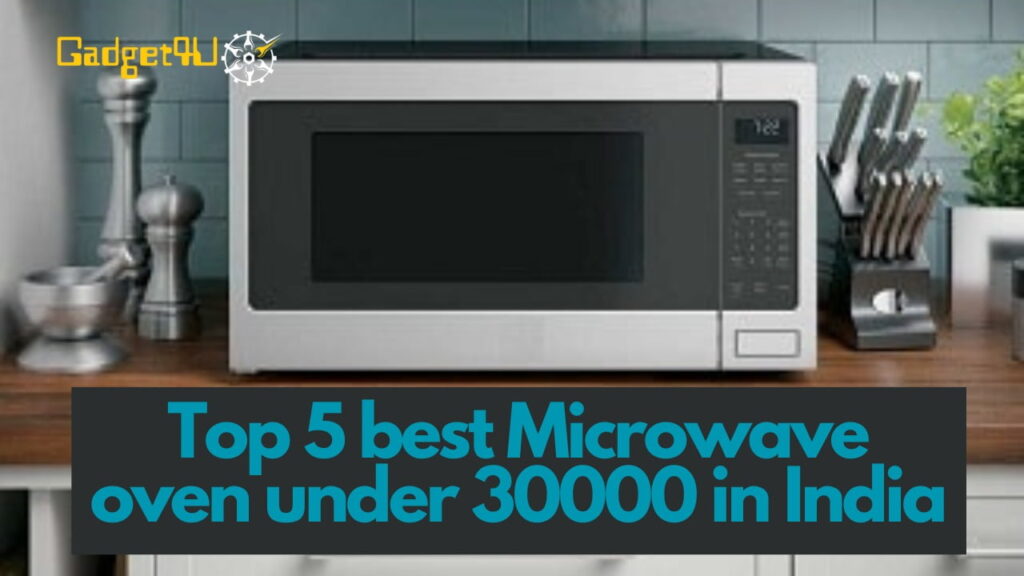 Best Microwave oven under 30000 in India with Pros and Cons