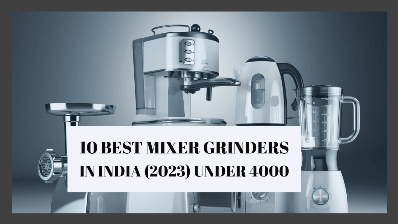 10 Best Mixer Grinders in India (2023)