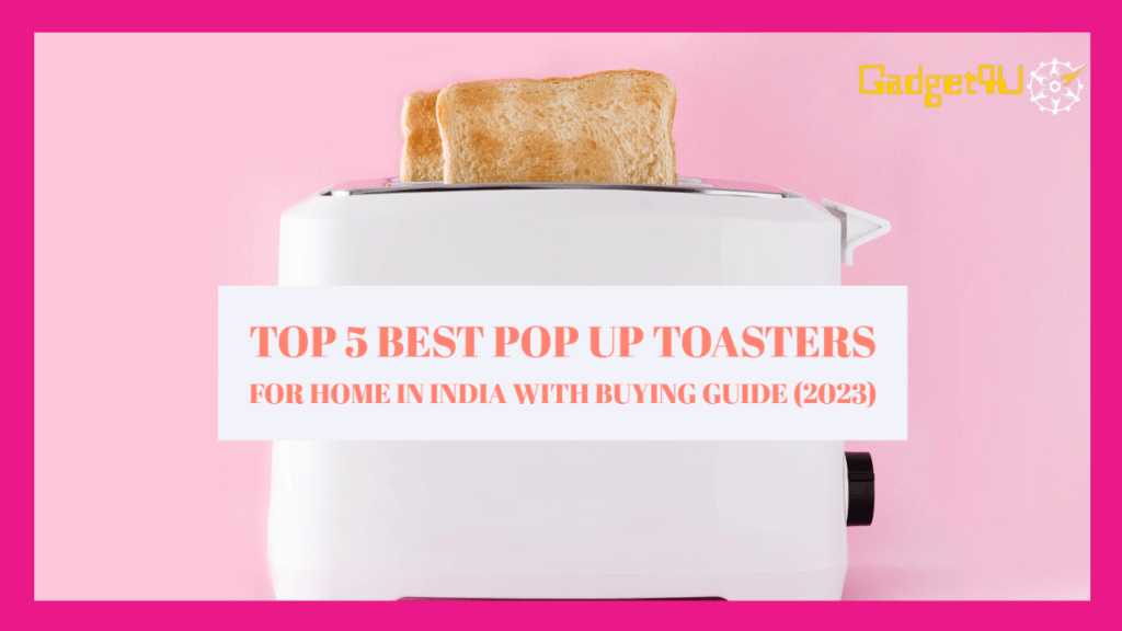Top 5 Best pop up toasters for home in India with Buying Guide (2023)