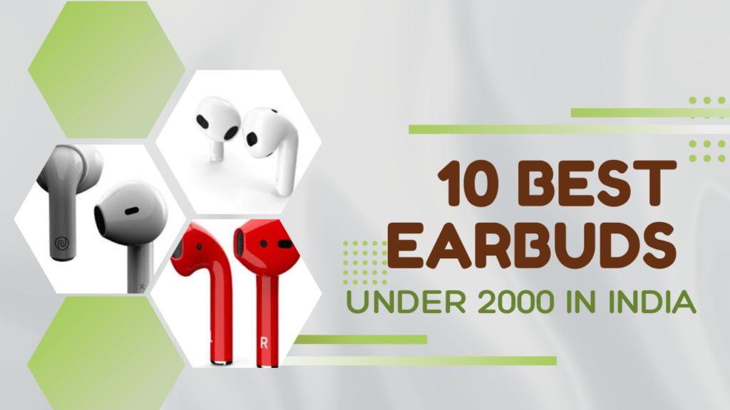 earbuds under 2000, best earbuds under 2000, earbuds in 2000, best earbuds under 2000 in India, top 10 best earbuds