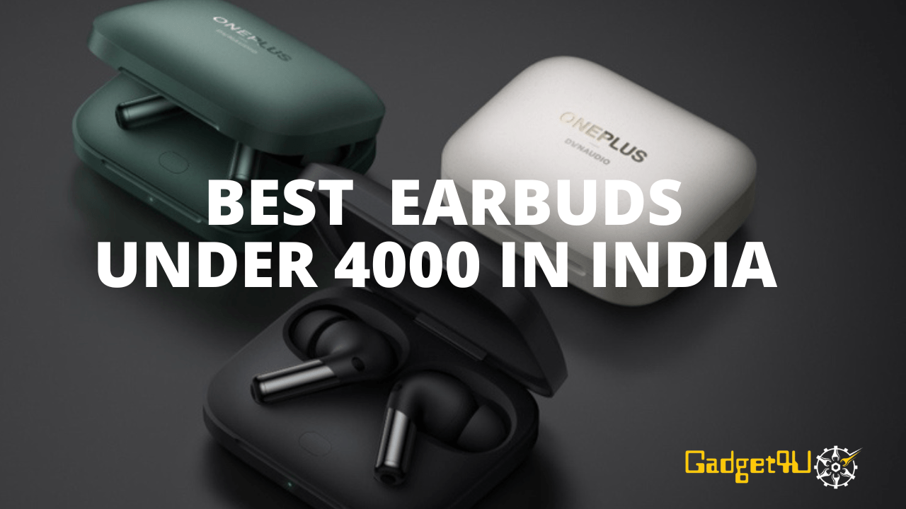 Top 10 Best Earbuds under 4000 in India, earbuds under 4000, best earbuds under 4000, earbuds in 4000, best earbuds under 4000 in India, top 10 best earbuds