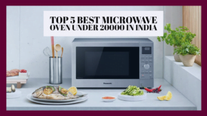 Top 5 best Microwave oven under 20000 in India